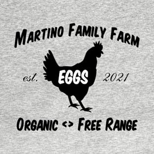 Martino Farm - Fresh Organic Eggs T-Shirt